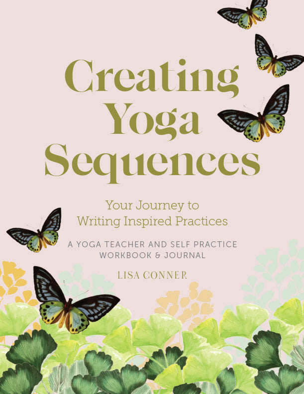 Creating Yoga Sequences-Your Journey to Writing Inspired Practices